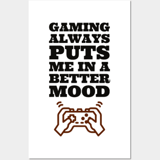 Gaming always puts me in a better mood Posters and Art